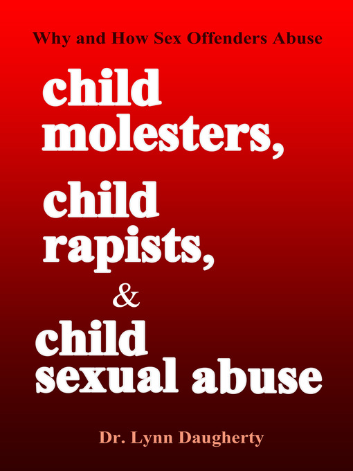 Title details for Child Molesters, Child Rapists, and Child Sexual Abuse by Lynn Daugherty - Available